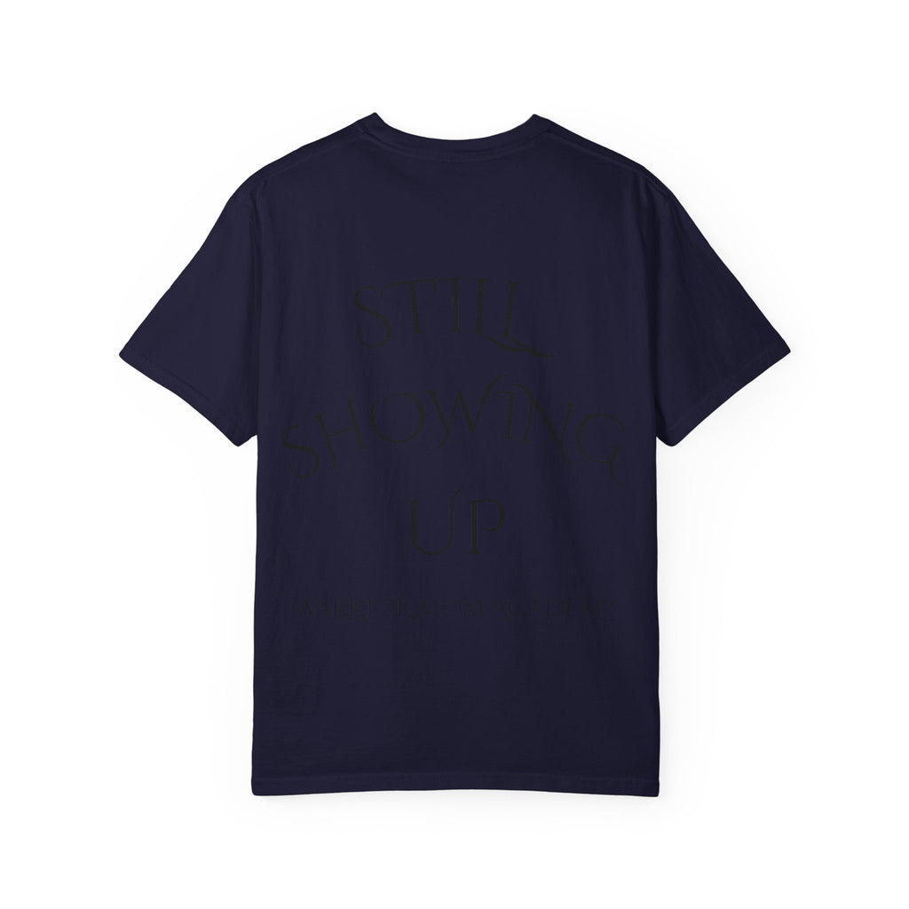 Still Showing Up T-Shirt — Warrior Mom Academy Inspirational Tee