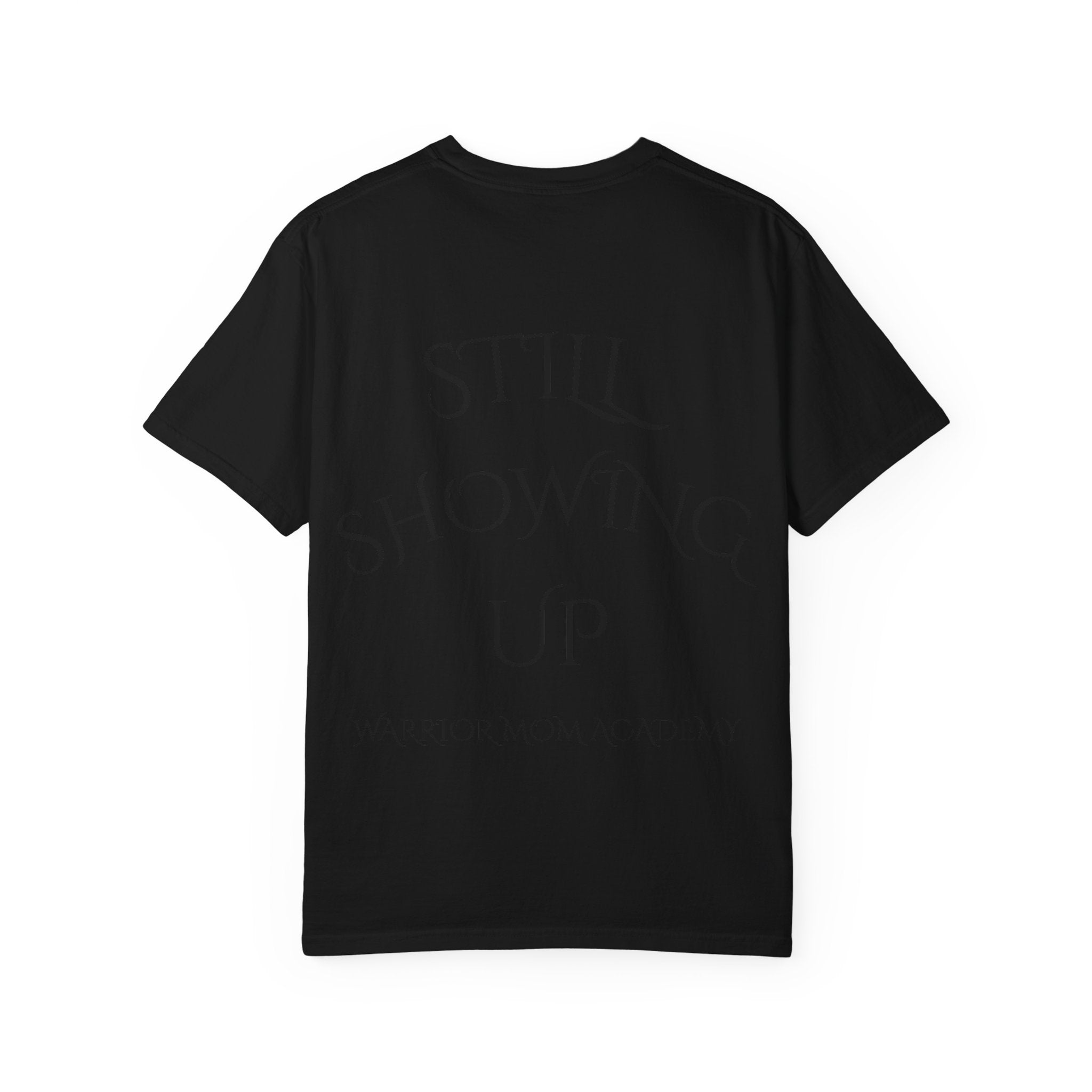 Still Showing Up T-Shirt — Warrior Mom Academy Inspirational Tee