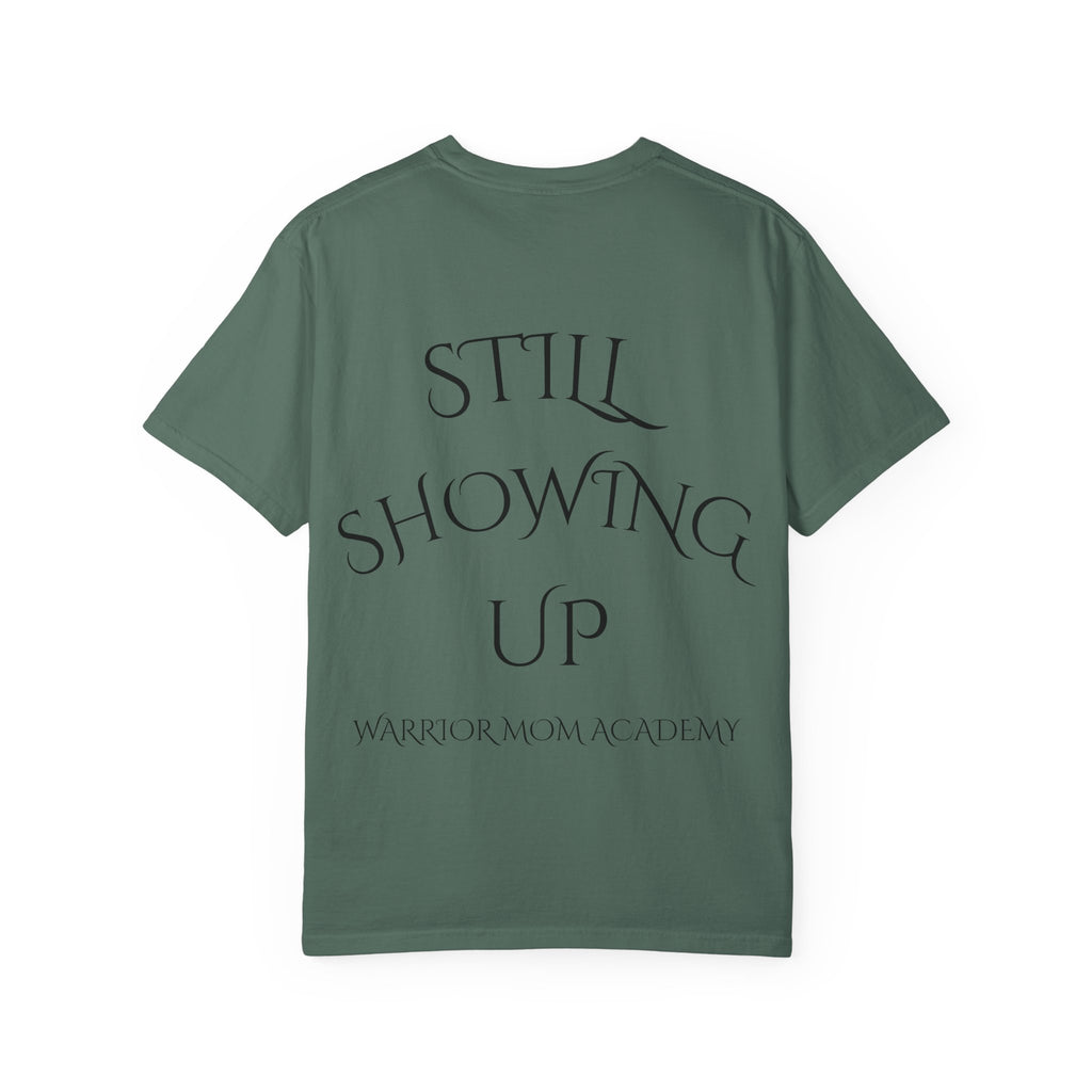 Still Showing Up T-Shirt — Warrior Mom Academy Inspirational Tee