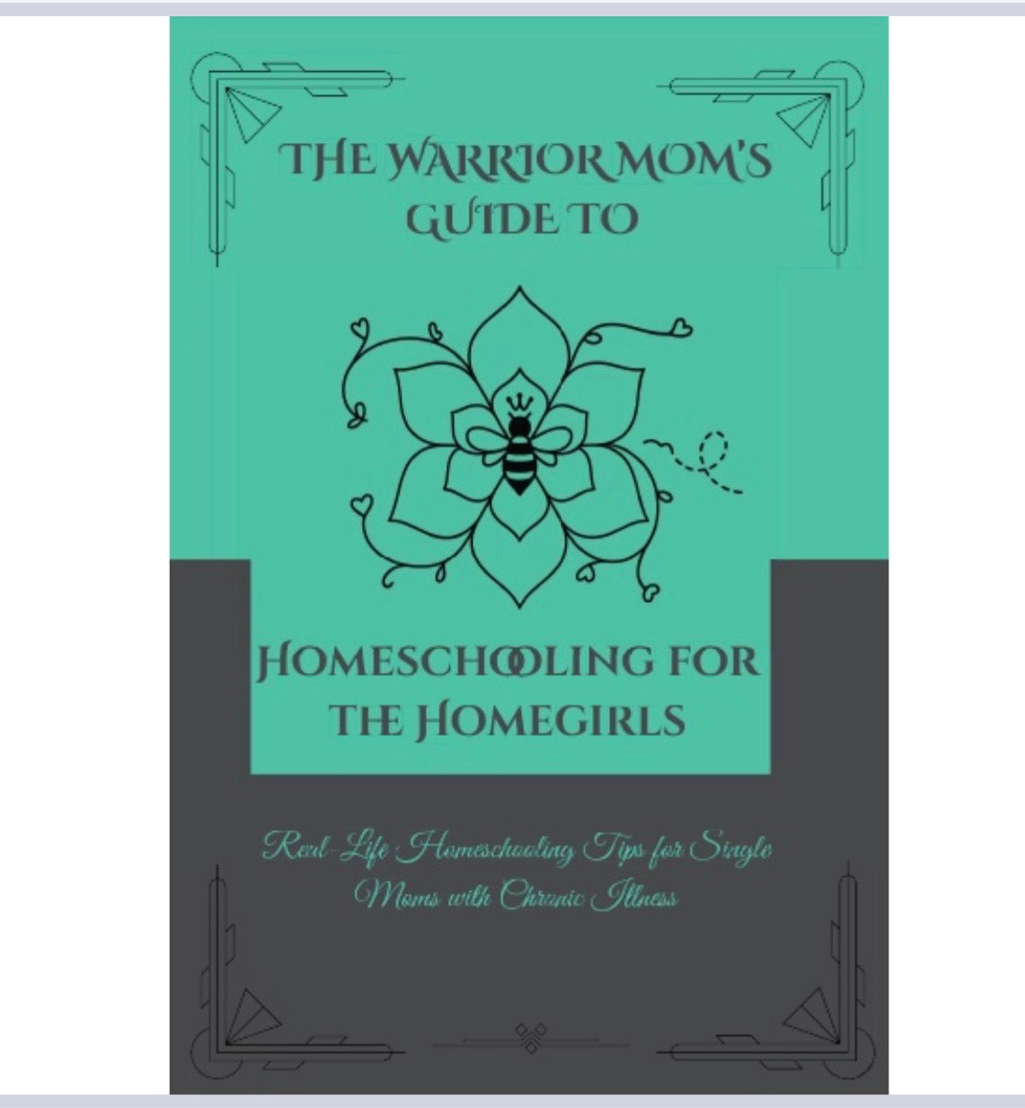The Warrior Mom’s Guide to Homeschooling for the Homegirls