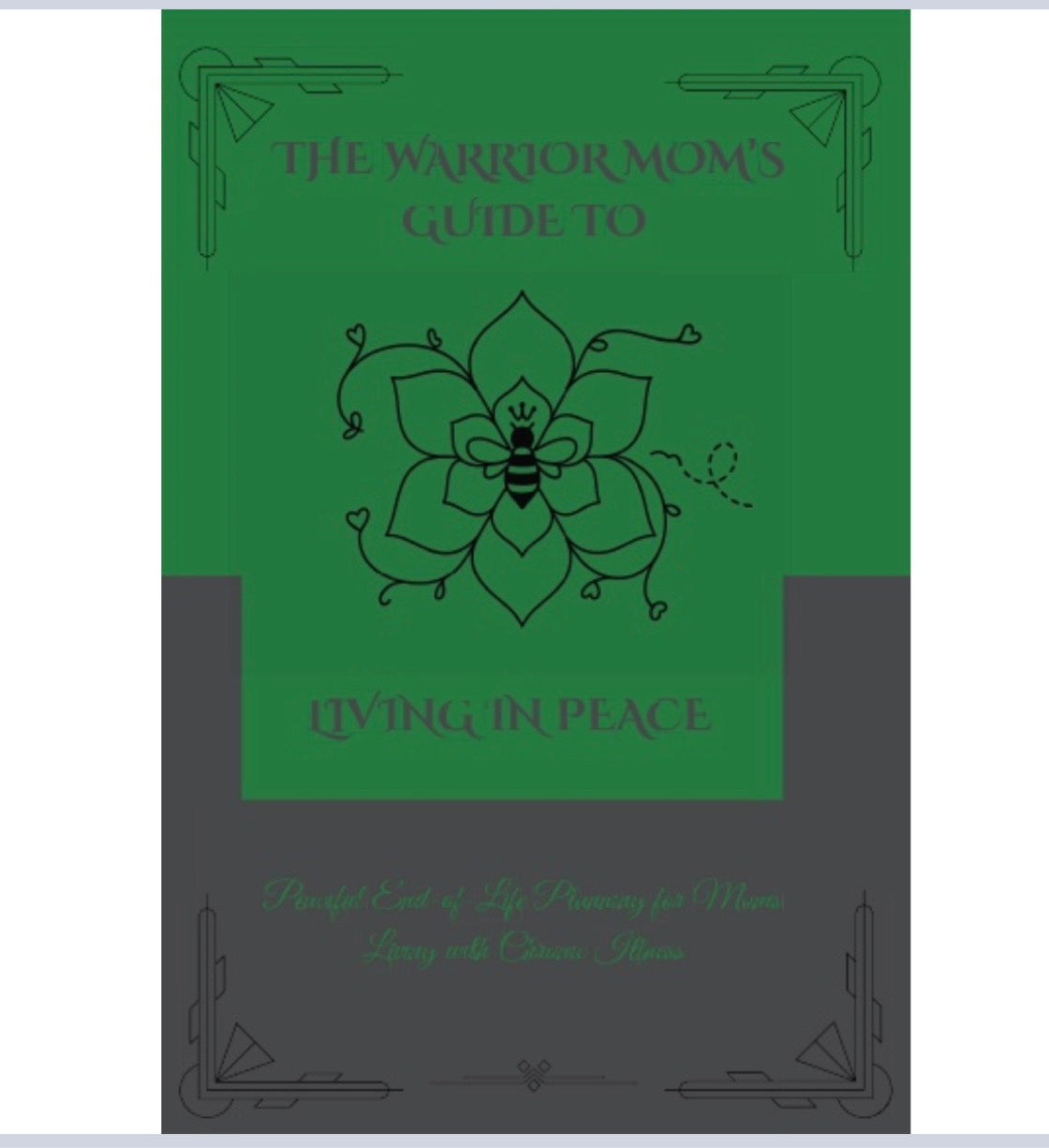 The Warrior Mom’s Guide to Living in Peace (End-of-Life & Legacy Planning)