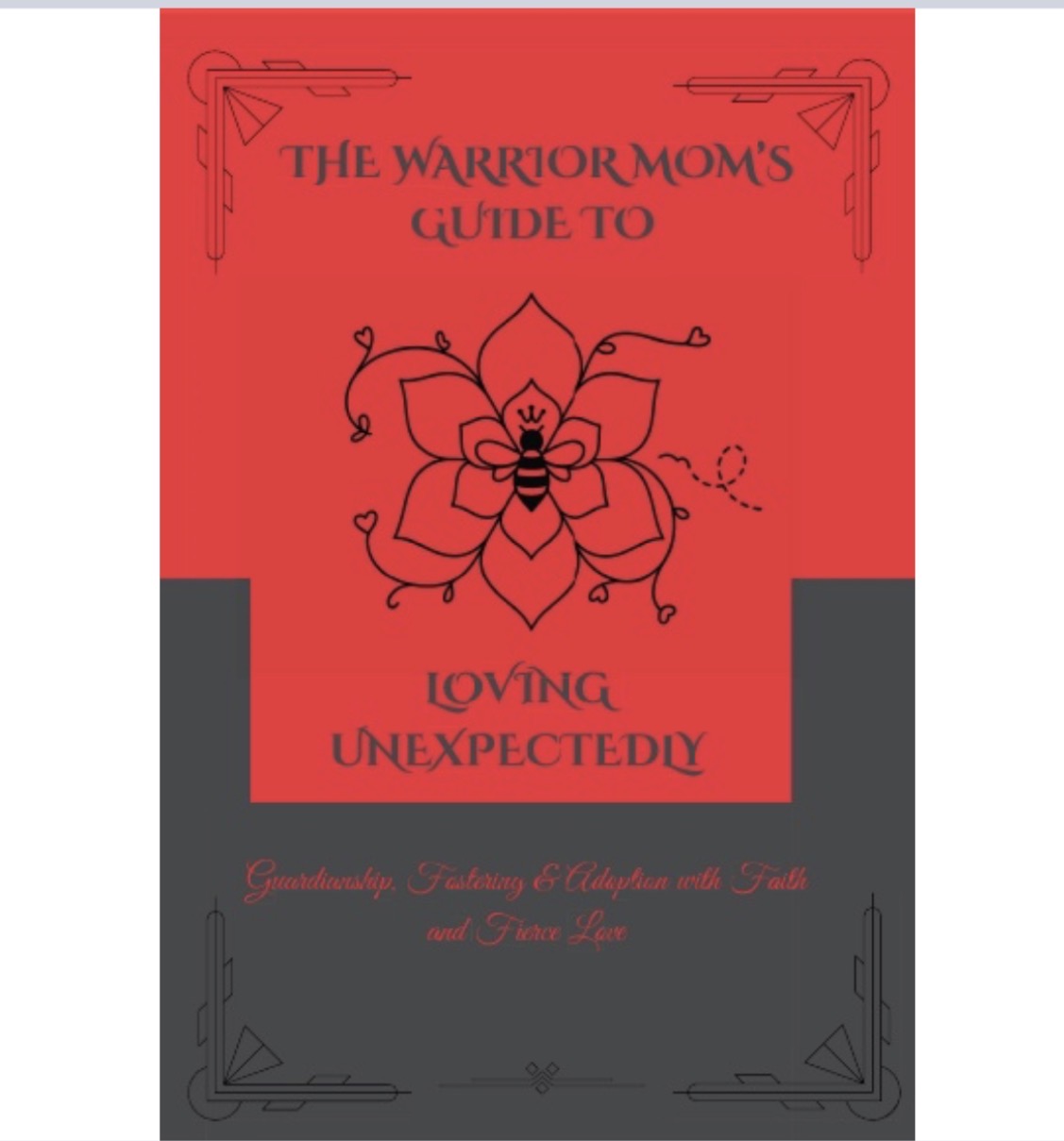 The Warrior Mom’s Guide to Loving Unexpectedly