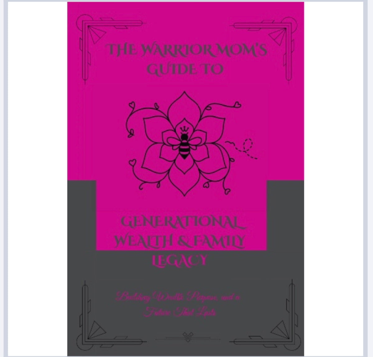 The Warrior Mom’s Guide to Generational Wealth & Family Legacy